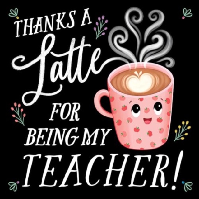 Book cover of Thanks a Latte for Being My Teacher!