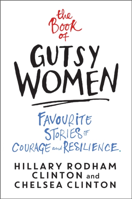 The Book of Gutsy Women: Favorite Stories of Courage and Resilience [Book]