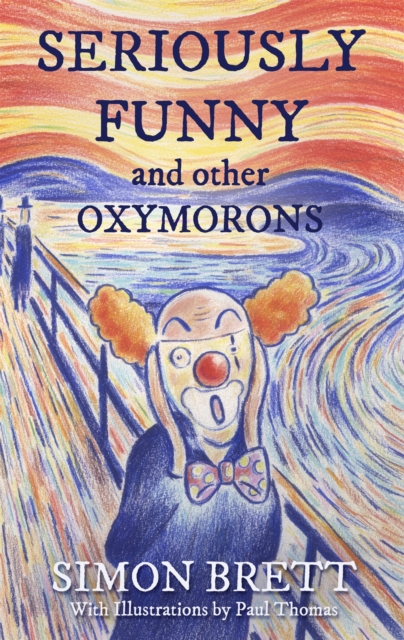 Book cover of Seriously Funny, and Other Oxymorons