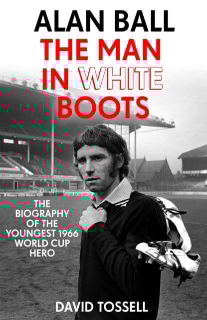 Book cover of Alan Ball: The Man in White Boots
