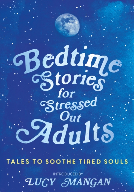 Book cover of Bedtime Stories for Stressed Out Adults