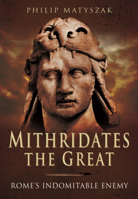 Book cover of Mithridates the Great: Rome's Indomitable Enemy