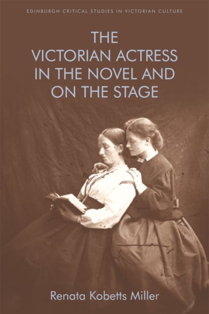 Book cover of The Victorian Actress in the Novel and on the Stage