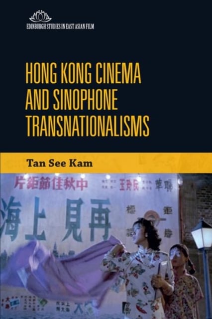 Book cover of Hong Kong Cinema and Sinophone Transnationalisms
