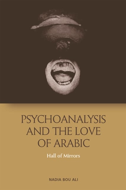 Book cover of Psychoanalysis and the Love of Arabic