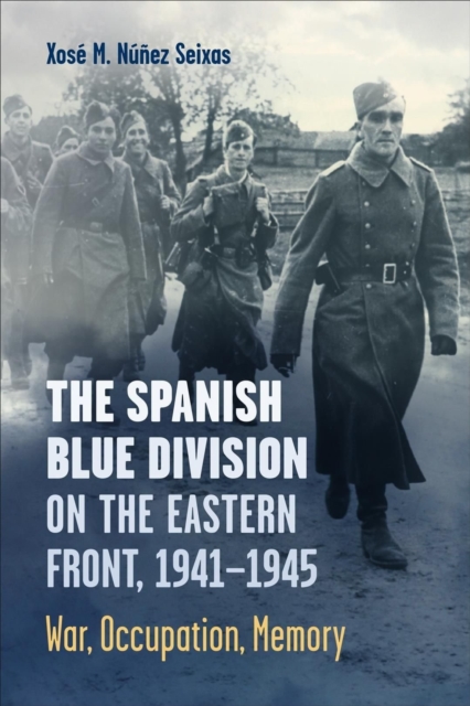 Book cover of The Spanish Blue Division on the Eastern Front, 1941-1945