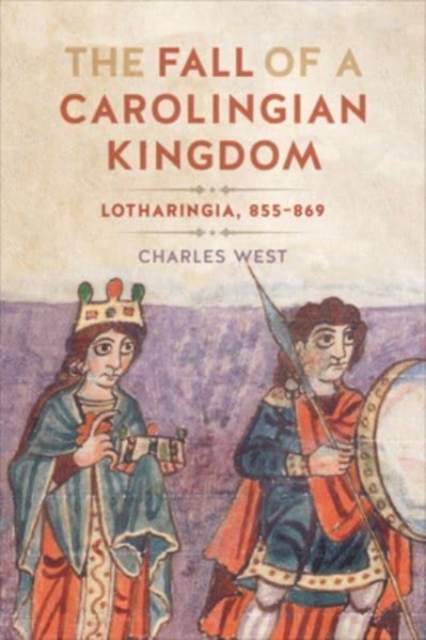 Book cover of The Fall of a Carolingian Kingdom
