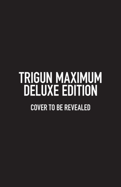Book cover of Trigun Maximum Deluxe Edition Volume 1