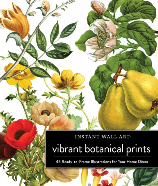 Book cover of Instant Wall Art Vibrant Botanical Prints
