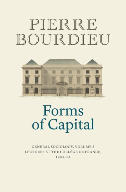 Book cover of Forms of Capital: General Sociology, Volume 3