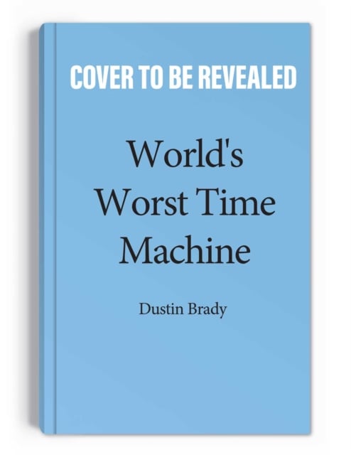 Book cover of World's Worst Time Machine