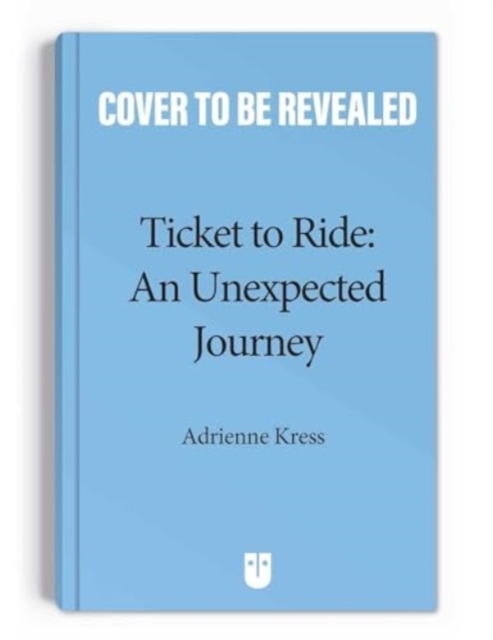 Book cover of Ticket to Ride™ : An Unexpected Journey