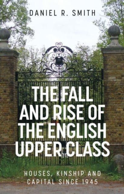 Book cover of The Fall and Rise of the English Upper Class