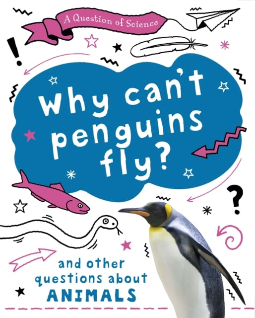 Book cover of A Question of Science: Why can't penguins fly? And other questions about animals