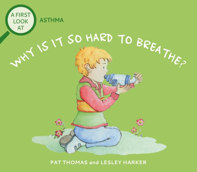 Book cover of A First Look At: Asthma: Why is it so Hard to Breathe?