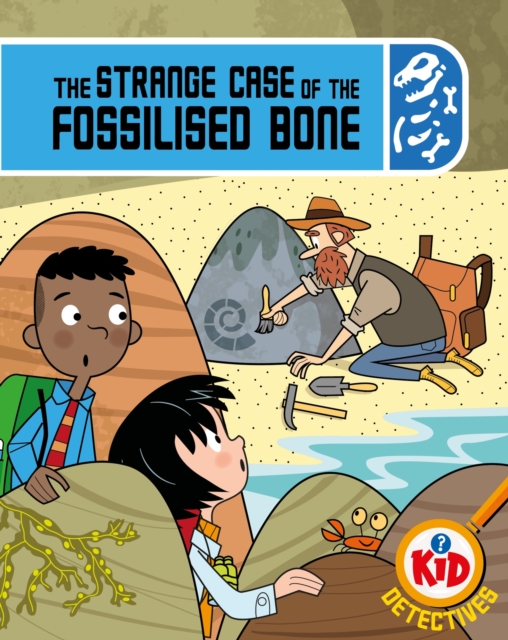 Book cover of Kid Detectives: The Strange Case of the Fossilised Bone