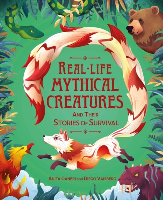 Book cover of Real-life Mythical Creatures and Their Stories of Survival