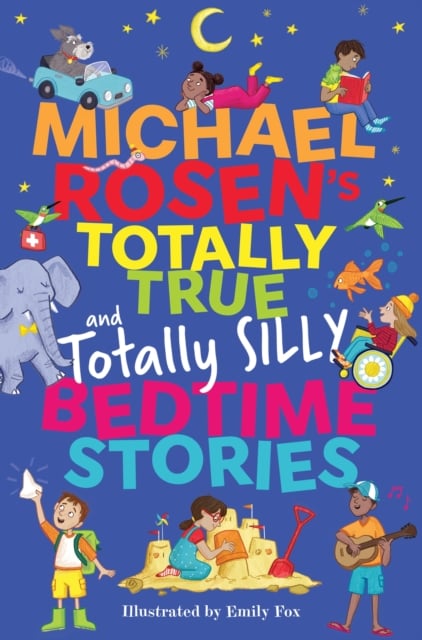 Book cover of Michael Rosen's Totally True (and totally silly) Bedtime Stories