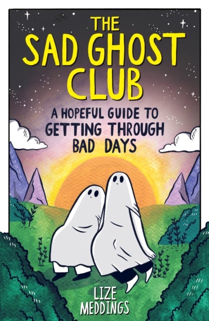 Book cover of The Sad Ghost Club: A Hopeful Guide to Getting Through Bad Days