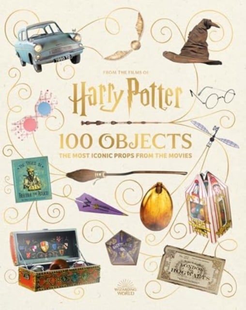 Book cover of From the Films of Harry Potter: 100 Objects: The Most Iconic Props from the Movies