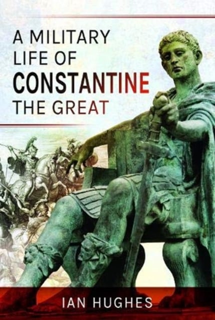 Book cover of A Military Life of Constantine the Great