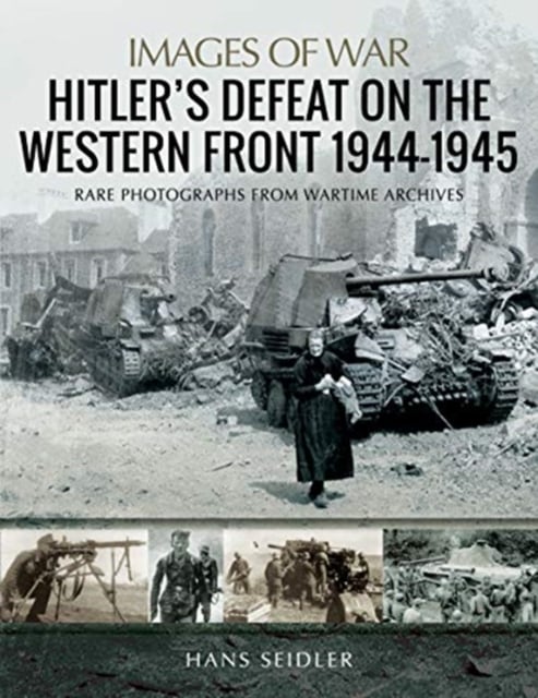 Book cover of Hitler's Defeat on the Western Front, 1944-1945