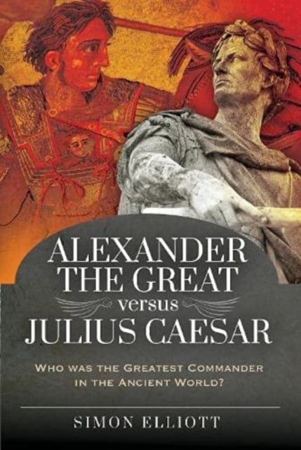 Alexander the Great versus Julius Caesar by Simon Elliott | Shakespeare ...