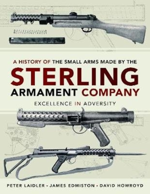 Book cover of A History of the Small Arms made by the Sterling Armament Company