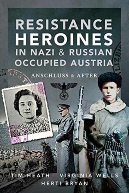 Book cover of Resistance Heroines in Nazi- and Russian-Occupied Austria