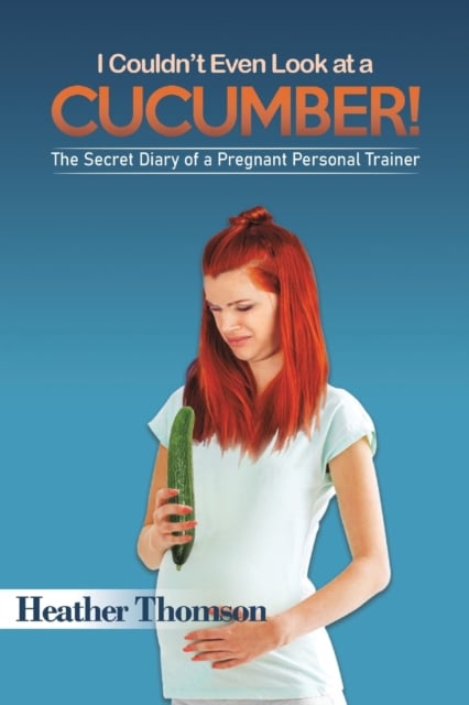 Book cover of I Couldn't Even Look at a Cucumber!