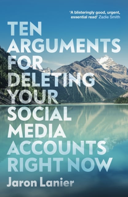 Book cover of Ten Arguments For Deleting Your Social Media Accounts Right Now