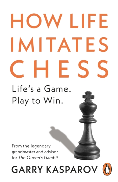 How Life Imitates Chess by Garry Kasparov