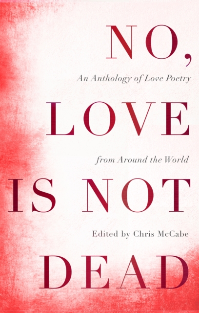 Book cover of No, Love Is Not Dead