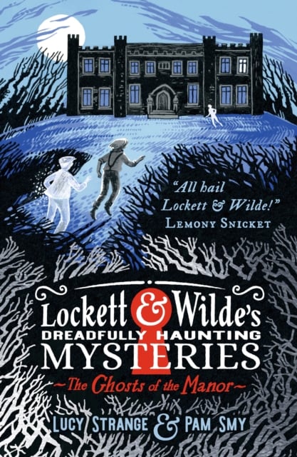 Book cover of Lockett & Wilde's Dreadfully Haunting Mysteries: The Ghosts of the Manor