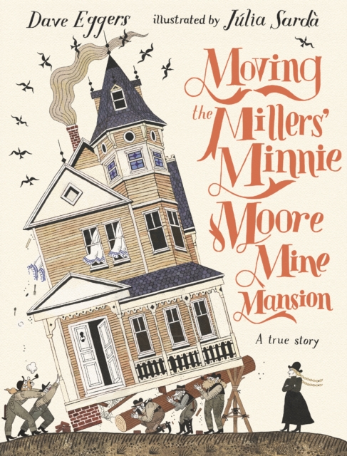 Book cover of Moving the Millers' Minnie Moore Mine Mansion: A True Story