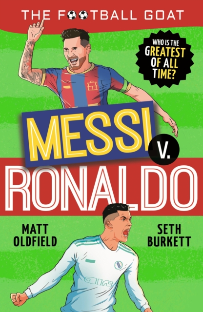 Book cover of The Football GOAT: Messi v. Ronaldo