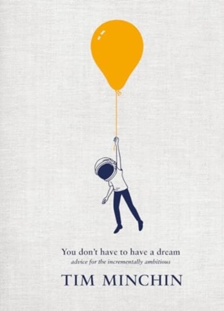 Book cover of You Don't Have To Have A Dream