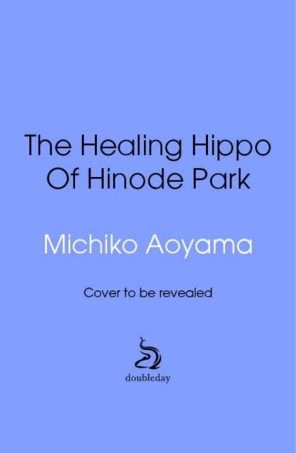Book cover of The Healing Hippo Of Hinode Park