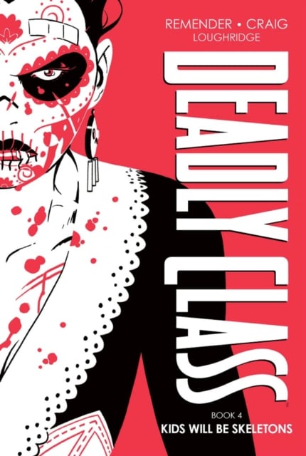 Book cover of Deadly Class Deluxe Edition, Book 4: Kids Will Be Skeletons