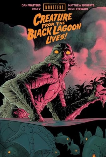 Book cover of Universal Monsters: Creature From the Black Lagoon Lives!