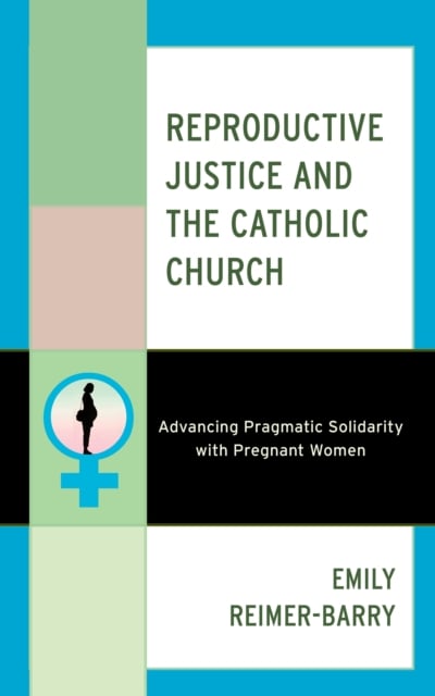 Book cover of Reproductive Justice and the Catholic Church