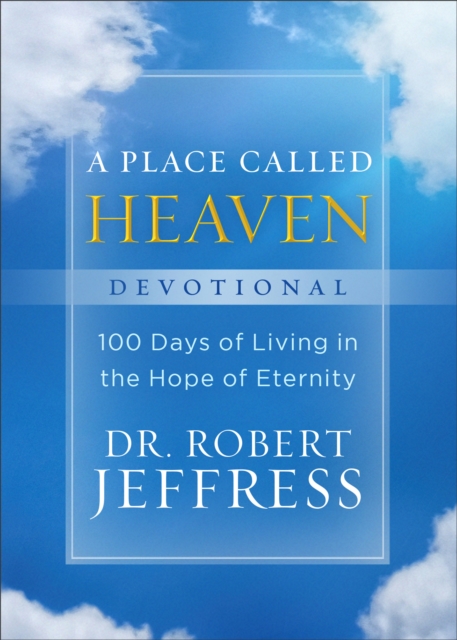 Book cover of A Place Called Heaven Devotional - 100 Days of Living in the Hope of Eternity