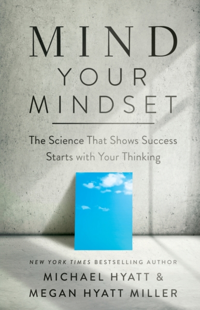 Book cover of Mind Your Mindset – The Science That Shows Success Starts with Your Thinking
