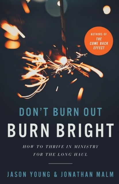 Book cover of Don`t Burn Out, Burn Bright - How to Thrive in Ministry for the Long Haul