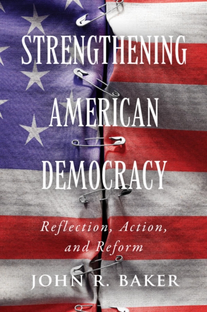 Book cover of Strengthening American Democracy: Reflection, Action, and Reform