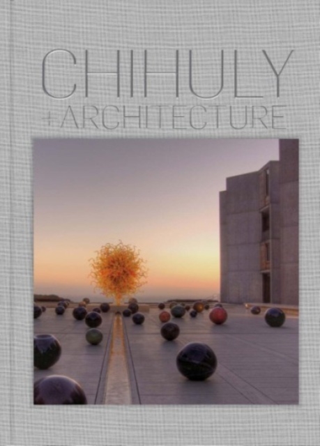 Book cover of Chihuly and Architecture