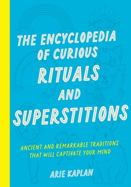 Book cover of The Encyclopedia of Curious Rituals and Superstitions