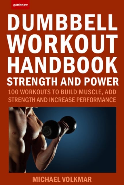 Book cover of The Dumbbell Workout Handbook: Strength and Power