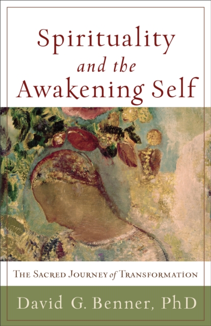 Book cover of Spirituality and the Awakening Self – The Sacred Journey of Transformation