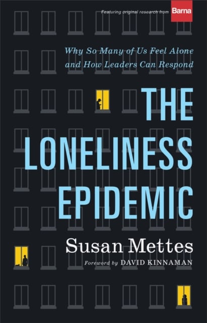 Book cover of The Loneliness Epidemic – Why So Many of Us Feel Alone––and How Leaders Can Respond